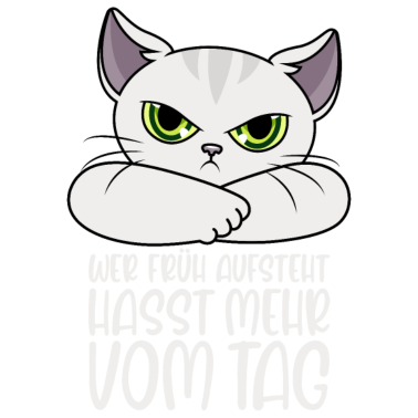 Motiv Wer früh aufsteht hasst mehr vom Tag Katze