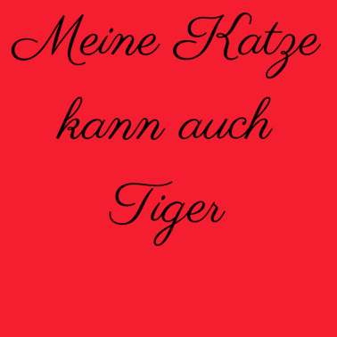Motiv katze - meine Katze kann auch Tiger