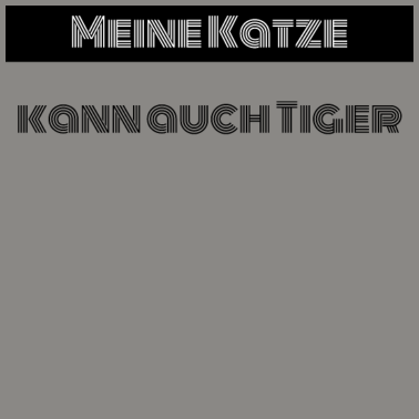 Motiv katze - meine Katze kann auch Tiger