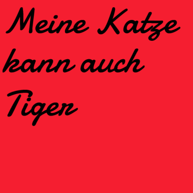 Motiv katze - meine Katze kann auch Tiger