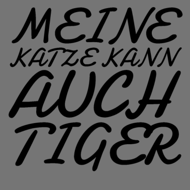 Motiv katze - meine Katze kann auch Tiger