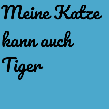 Motiv katze - meine Katze kann auch Tiger