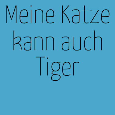 Motiv katze - meine Katze kann auch Tiger