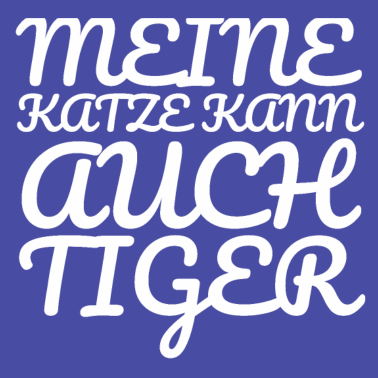Motiv katze - meine Katze kann auch Tiger