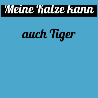Motiv katze - meine Katze kann auch Tiger
