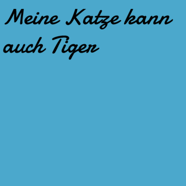 Motiv katze - meine Katze kann auch Tiger