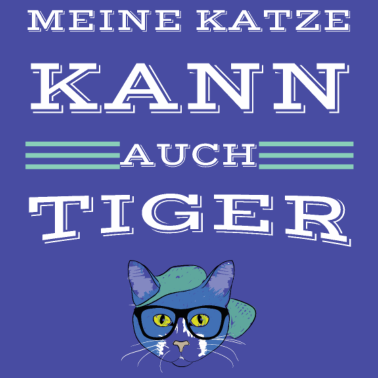 Motiv katze - meine Katze kann auch Tiger