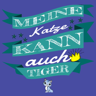 Motiv katze - meine Katze kann auch Tiger