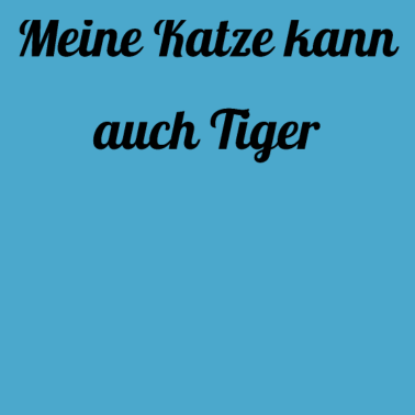 Motiv katze - meine Katze kann auch Tiger