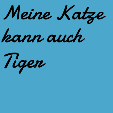 Motiv katze - meine Katze kann auch Tiger