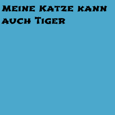 Motiv katze - meine Katze kann auch Tiger