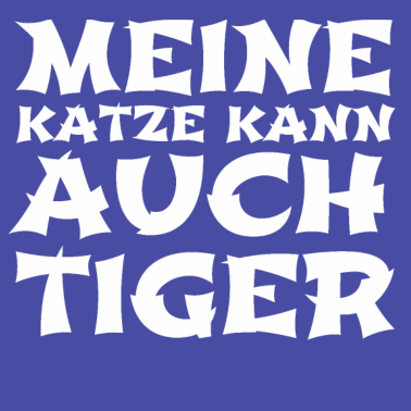 Motiv katze - meine Katze kann auch Tiger