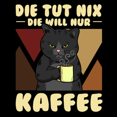 Motiv Die Tut Nix Die Will Nur Kaffee