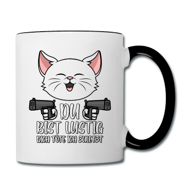 Katzen Tasse - Katze Spruch Du bist lustig Dich töte ich zuletzt