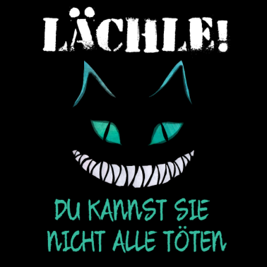 Motiv Lächle Du Kannst Sie Nicht Alle Töten