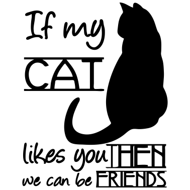 Motiv If my Cat likes you Katze Tier Haustier Geschenk