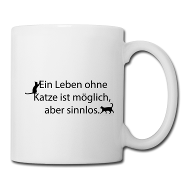 Katzen Tasse - Ein Leben ohne Katze, möglich aber sinnlos