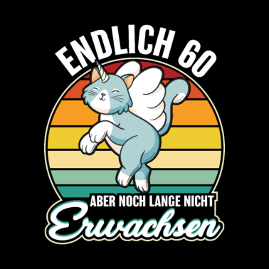 Motiv Endlich 60 aber noch lange nicht Erwachsen Katze