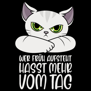 Motiv Wer früh aufsteht hasst mehr vom Tag Katze