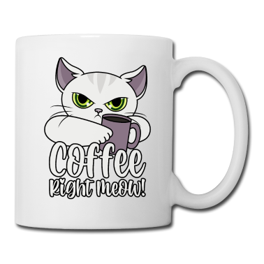Katzen Tasse - Katze lustige Sprüche Kaffee Coffee Right Meow