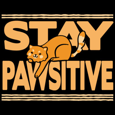 Motiv Katzenliebhaber Geschenk bleiben Pawsitive