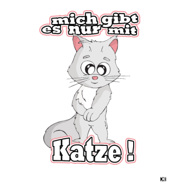 Motiv mich gibt es nur mit Katze lustiger Katzen Spruch