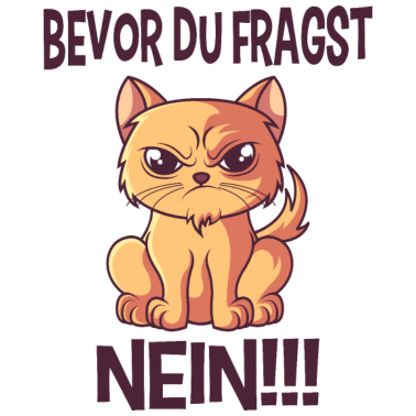 Motiv Katze Bevor du fragst NEIN! Lustige Katzen Miau