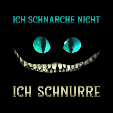 Motiv Ich schnarche nicht ich schnurre Grinse Katze