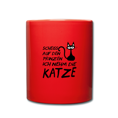 Katzen Tasse - Scheiss auf den Prinz ich nehm die Katze