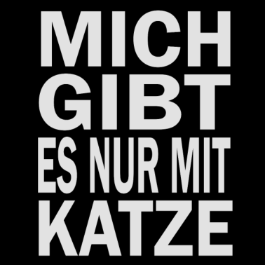 Motiv Mich gibt es nur mit Katze