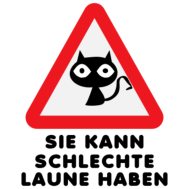 Motiv KATZE - Sie kann schlechte Laune haben!