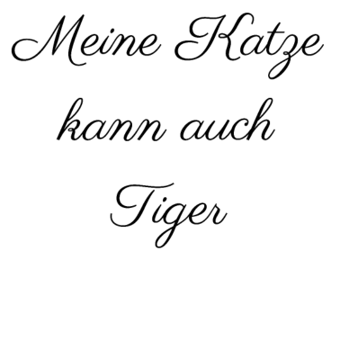 Motiv katze - meine Katze kann auch Tiger