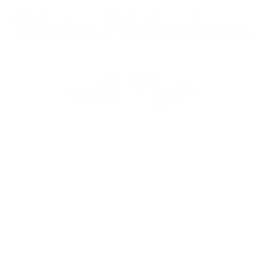 Motiv katze - meine Katze kann auch Tiger