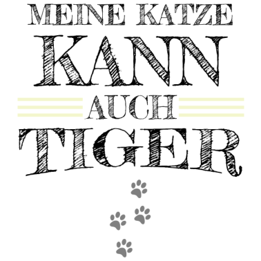 Motiv katze - meine Katze kann auch Tiger