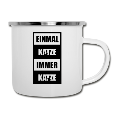 Katzen Emaille Tasse - EINMAL KATZE IMMER KATZE
