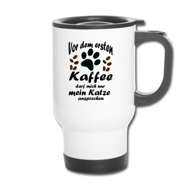 Katzen Thermobecher - Vor dem ersten Kaffee darf mich nur mein Katze