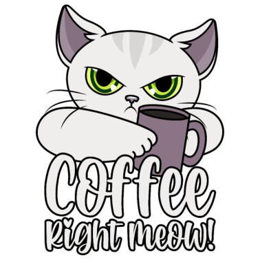 Motiv Katze lustige Sprüche Kaffee Coffee Right Meow