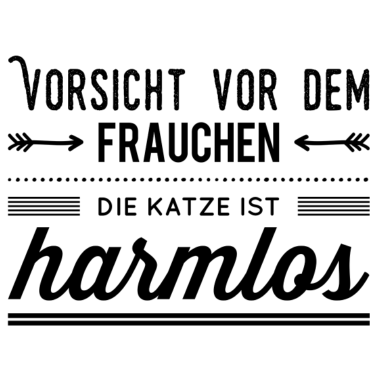 Motiv Vorsicht vor dem Frauchen die KATZE ist harmlos
