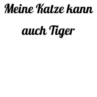 Motiv katze - meine Katze kann auch Tiger