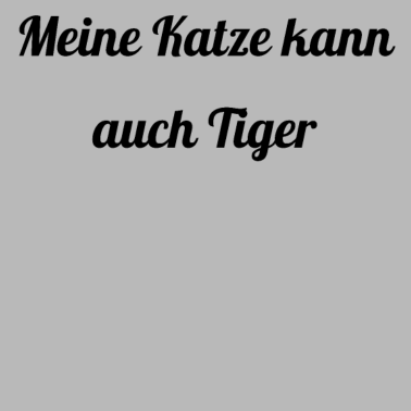Motiv katze - meine Katze kann auch Tiger