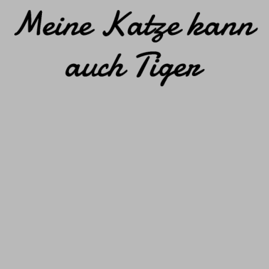 Motiv katze - meine Katze kann auch Tiger