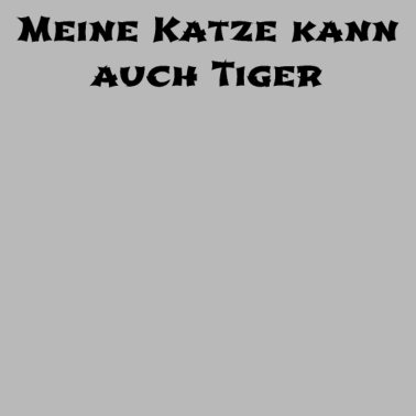 Motiv katze - meine Katze kann auch Tiger