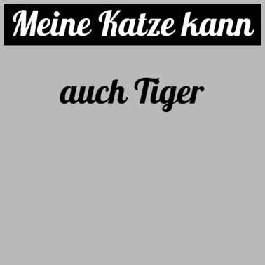 Motiv katze - meine Katze kann auch Tiger