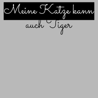 Motiv katze - meine Katze kann auch Tiger