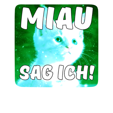 Motiv Miau Katze Tiere Haustiere Spruch