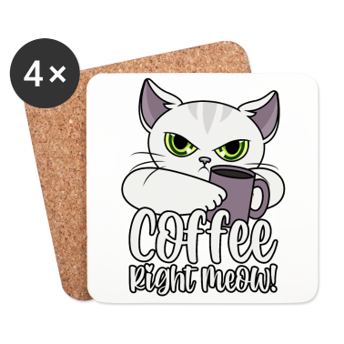 Katzen Untersetzer - Katze lustige Sprüche Kaffee Coffee Right Meow