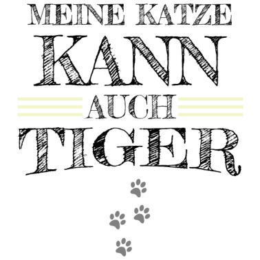 Motiv katze - meine Katze kann auch Tiger