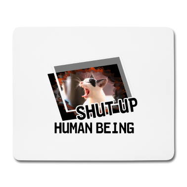 Katzen Mousepad - Shut Up, Human Being Katze Tier Haustier Geschenk