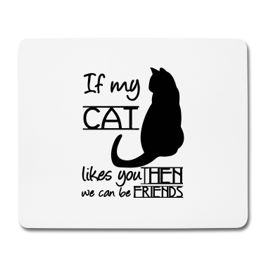 Katzen Mousepad - If my Cat likes you Katze Tier Haustier Geschenk