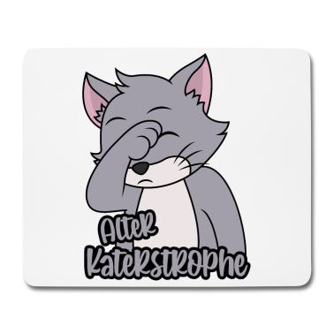 Katzen Mousepad - Alter Katastrophe Katerstrophe Kater Facepalm